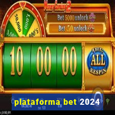 plataforma bet 2024